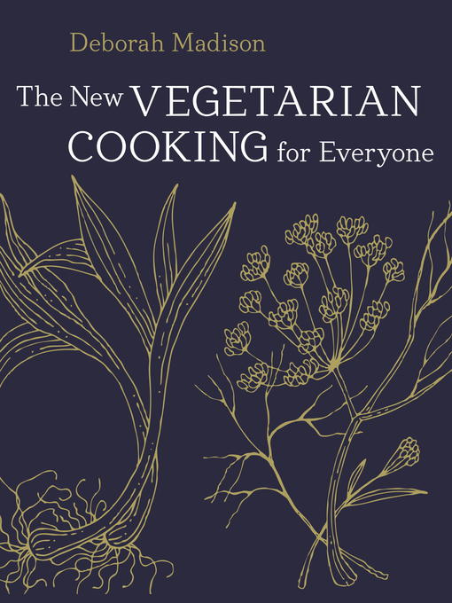 Title details for The New Vegetarian Cooking for Everyone by Deborah Madison - Available
